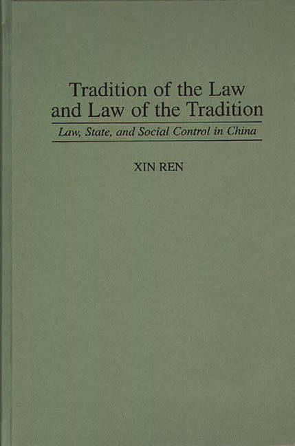 Tradition of the Law and Law of the Tradition: Law, State, and Social Control in China - Ingram