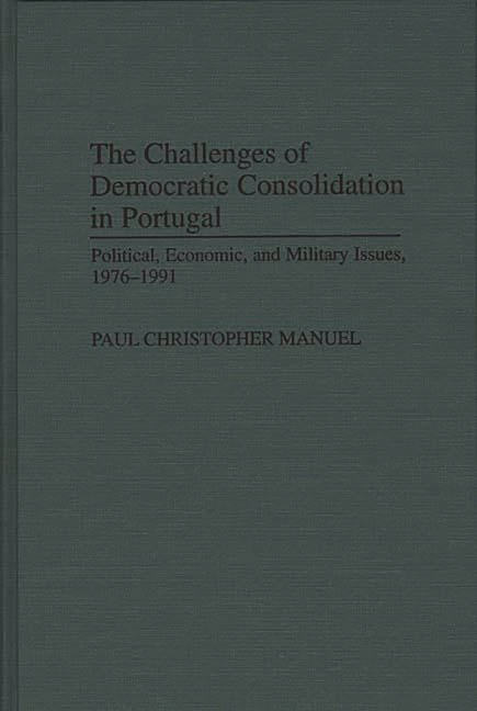 Challenges of Democratic Consolidation in Portugal: Political, Economic, and Military Issues, 1976-1991 - Ingram