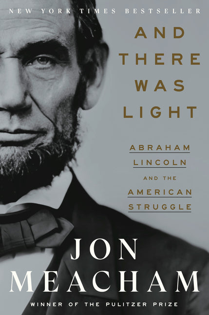 And There Was Light: Abraham Lincoln and the American Struggle - Ingram