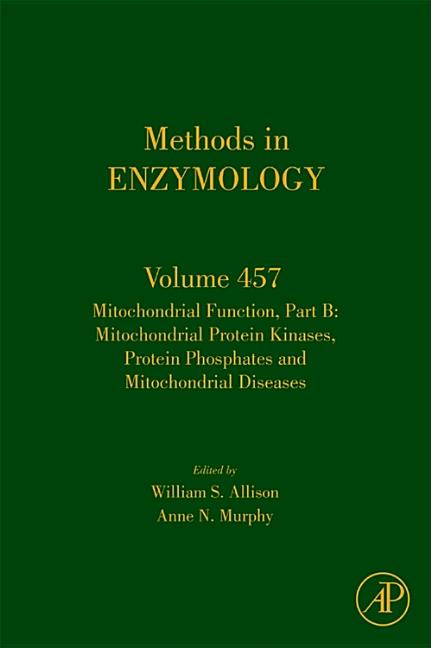 Mitochondrial Function, Part B: Mitochondrial Protein Kinases, Protein Phosphatases and Mitochondrial Diseases Volume 457 - Ingram