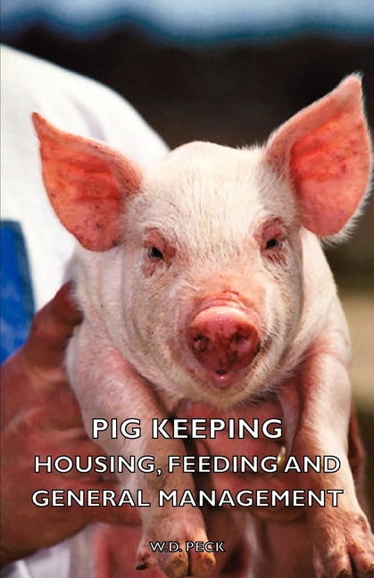Pig Keeping - Housing, Feeding and General Management - Ingram