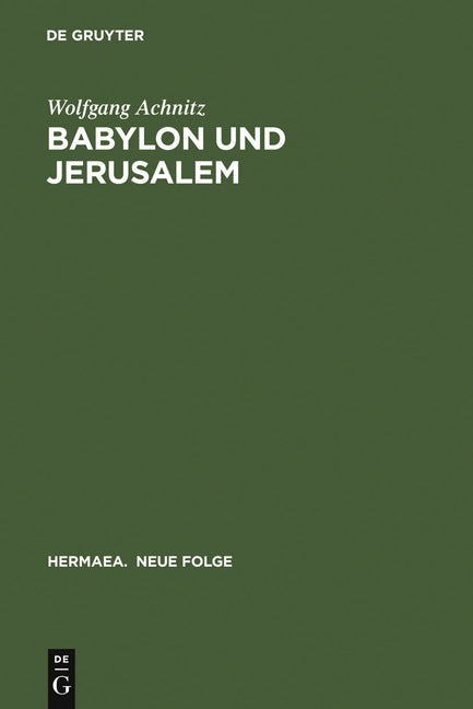 Babylon Und Jerusalem: Sinnkonstituierung Im »Reinfried Von Braunschweig« Und Im »Apollonius Von Tyrland« Heinrichs Von Neustadt (Reprint 2011) - Ingram