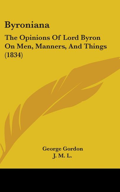 Byroniana: The Opinions Of Lord Byron On Men, Manners, And Things (1834) - Ingram
