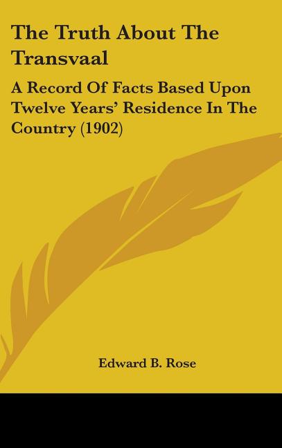 Truth About The Transvaal: A Record Of Facts Based Upon Twelve Years' Residence In The Country (1902) - Ingram