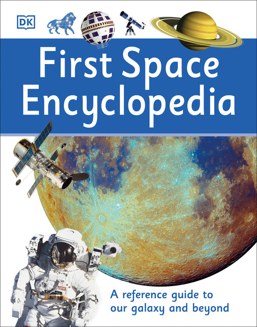 First Space Encyclopedia: A Reference Guide to Our Galaxy and Beyond - Ingram