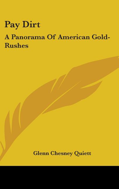 Pay Dirt: A Panorama Of American Gold-Rushes - Ingram