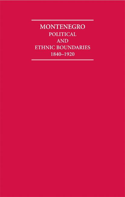 Montenegro Political and Ethnic Boundaries 1840-1920 2 Volume Hardback Set - Ingram