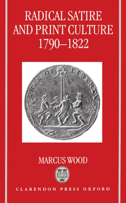 Radical Satire and Print Culture, 1790-1822 - Ingram