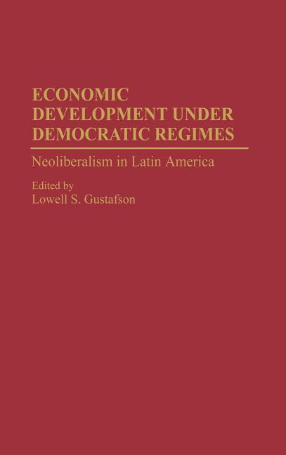 Economic Development Under Democratic Regimes: Neoliberalism in Latin America - Ingram
