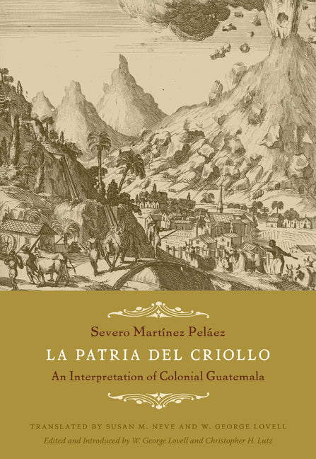 La Patria del Criollo: An Interpretation of Colonial Guatemala - Ingram
