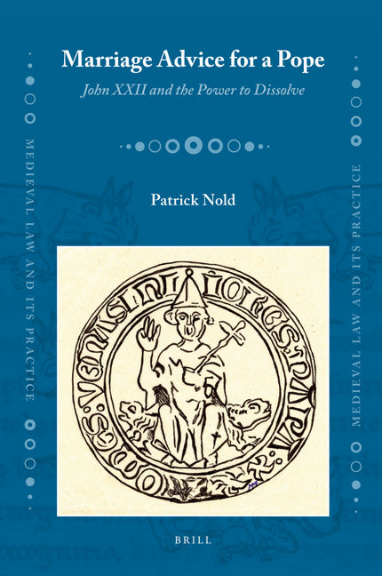 Marriage Advice for a Pope: John XXII and the Power to Dissolve - Ingram