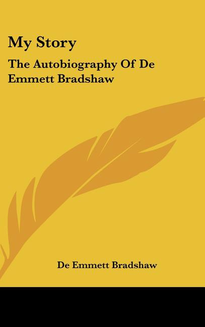 My Story: The Autobiography of de Emmett Bradshaw - Ingram