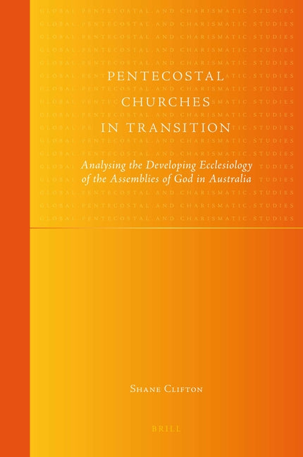 Pentecostal Churches in Transition: Analysing the Developing Ecclesiology of the Assemblies of God in Australia - Ingram