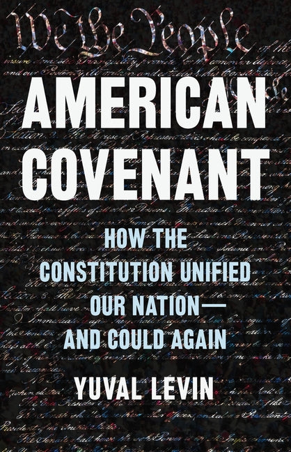 American Covenant: How the Constitution Unified Our Nation--And Could Again - Ingram