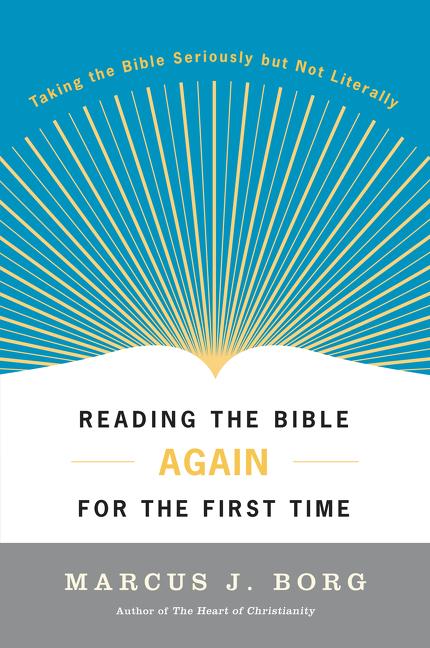 Reading the Bible Again for the First Time: Taking the Bible Seriously But Not Literally (Revised) - Ingram