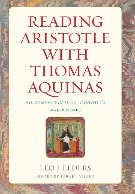 Reading Aristotle with Thomas Aquinas: His Commentaries on Aristotle's Major Works - Ingram