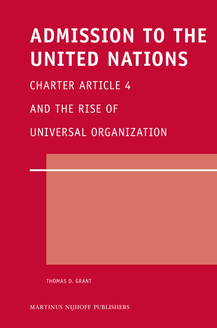 Admission to the United Nations: Charter Article 4 and the Rise of Universal Organization - Ingram