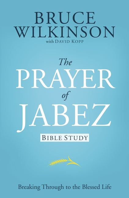 Prayer of Jabez Bible Study: Breaking Through to the Blessed Life - Ingram