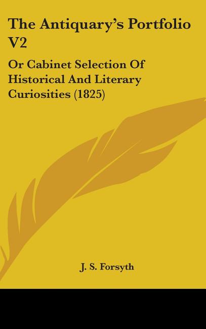 Antiquary's Portfolio V2: Or Cabinet Selection Of Historical And Literary Curiosities (1825) - Ingram