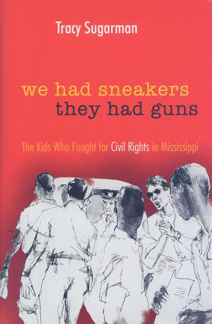 We Had Sneakers, They Had Guns: The Kids Who Fought for Civil Rights in Mississippi - Ingram