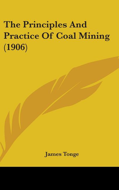 Principles And Practice Of Coal Mining (1906) - Ingram