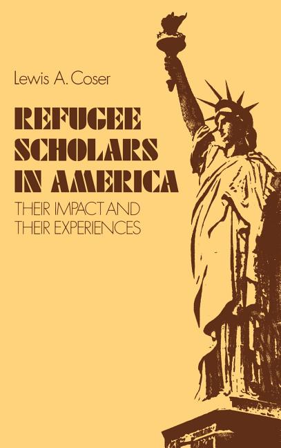 Refugee Scholars in America: Their Impact and Their Experiences - Ingram