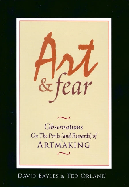 Art & Fear: Observations on the Perils (and Rewards) of Artmaking - Ingram