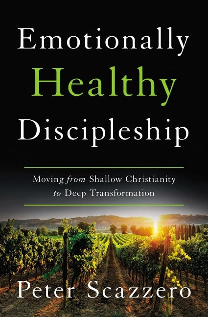 Emotionally Healthy Discipleship: Moving from Shallow Christianity to Deep Transformation - Ingram