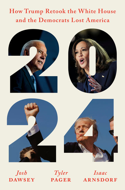 2024: How Trump Retook the White House and the Democrats Lost America - Ingram