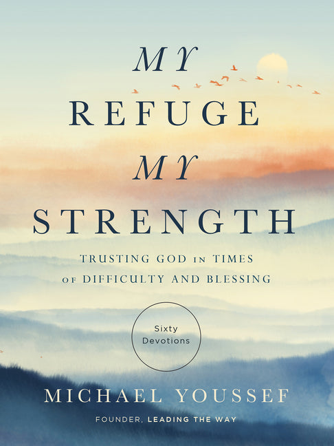 My Refuge, My Strength: Trusting God in Times of Difficulty and Blessing - Ingram