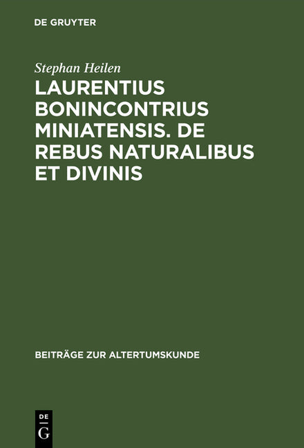 Laurentius Bonincontrius Miniatensis. De rebus naturalibus et divinis (Reprint 2016) - Ingram