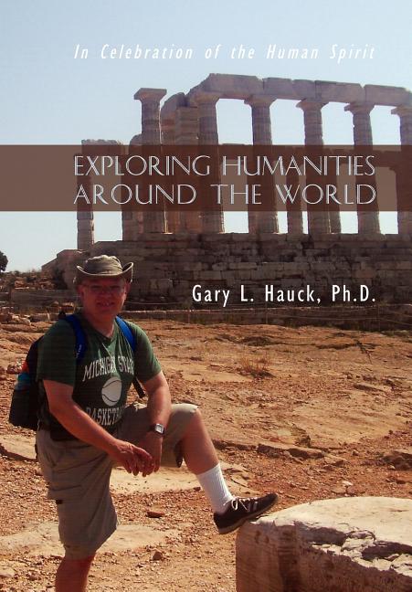 Exploring Humanities Around the World: In Celebration of the Human Spirit - Ingram