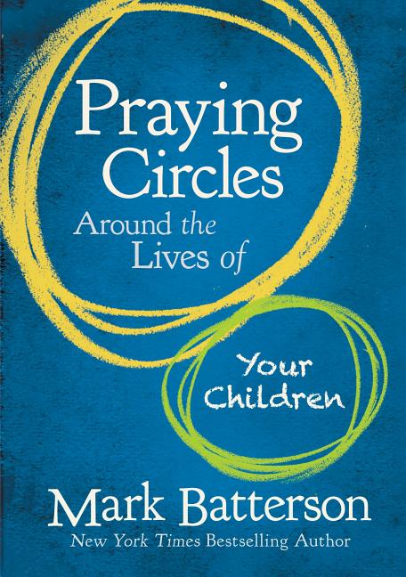Praying Circles Around the Lives of Your Children: Unlocking the Power of Prayer in Your Family - Ingram