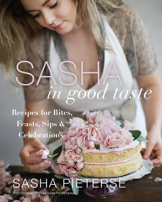 Sasha in Good Taste: Recipes for Bites, Feasts, Sips & Celebrations - Ingram