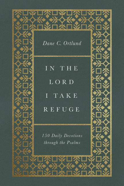 In the Lord I Take Refuge: 150 Daily Devotions Through the Psalms - Ingram