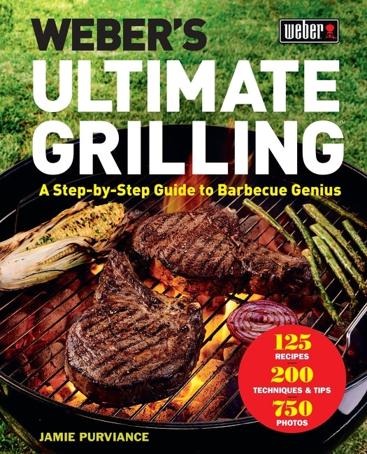 Weber's Ultimate Grilling: A Step-By-Step Guide to Barbecue Genius - Ingram