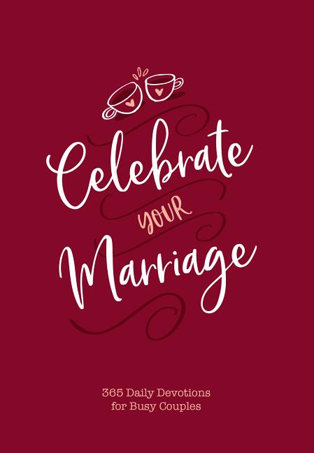 Celebrate Your Marriage: 365 Daily Devotions for Busy Couples - Ingram