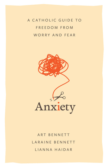 Anxiety: A Catholic Guide to Freedom from Worry and Fear - Ingram