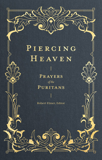 Piercing Heaven: Prayers of the Puritans - Ingram