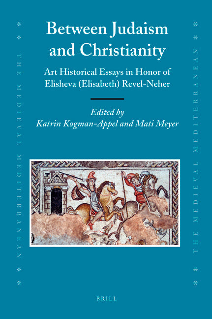 Between Judaism and Christianity: Art Historical Essays in Honor of Elisheva (Elisabeth) Revel-Neher - Ingram