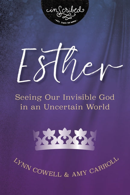 Esther: Seeing Our Invisible God in an Uncertain World - Ingram