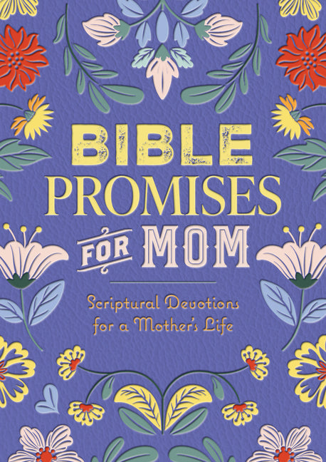 Bible Promises for Mom: Scriptural Devotions for a Mother's Life - Ingram