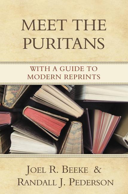 Meet the Puritans: With a Guide to Modern Reprints - stevensbooks