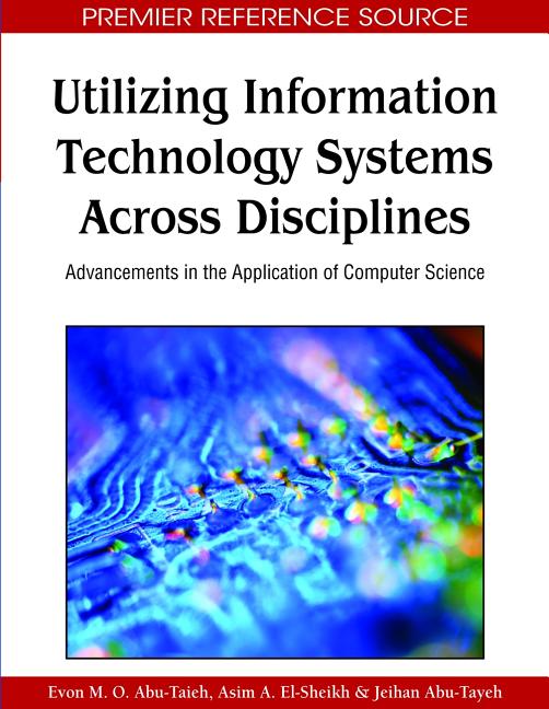 Utilizing Information Technology Systems Across Disciplines: Advancements in the Application of Computer Science - Ingram