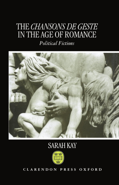 Chansons de Geste in the Age of Romance: Political Fictions - Ingram