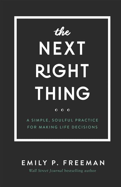 Next Right Thing: A Simple, Soulful Practice for Making Life Decisions - Ingram
