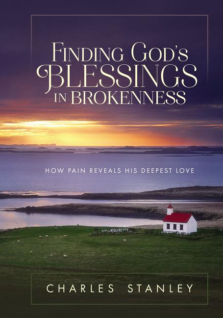 Finding God's Blessings in Brokenness: How Pain Reveals His Deepest Love - Ingram