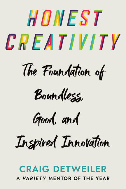 Honest Creativity: The Foundations of Boundless, Good, and Inspired Innovation - Ingram