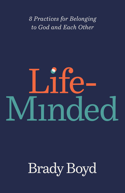 Life-Minded: 8 Practices for Belonging to God and Each Other - Ingram