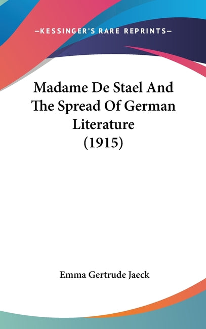 Madame De Stael And The Spread Of German Literature (1915) - Ingram